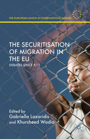 The Securitisation of Migration in the EU: Debates Since 9/11 de Gabriella Lazaridis