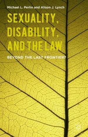 Sexuality, Disability, and the Law: Beyond the Last Frontier? de M. Perlin