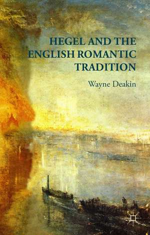 Hegel and the English Romantic Tradition de W. Deakin