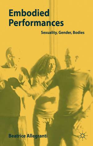 Embodied Performances: Sexuality, Gender, Bodies de B. Allegranti