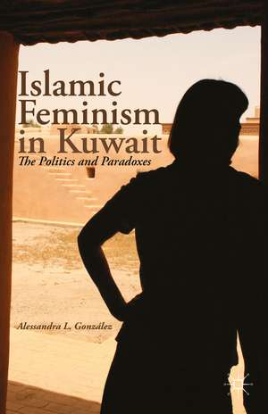 Islamic Feminism in Kuwait: The Politics and Paradoxes de A. González