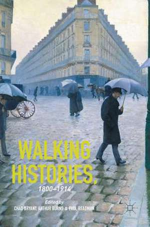 Walking Histories, 1800-1914 de Chad Bryant