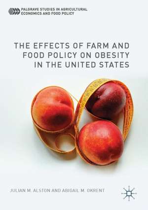 The Effects of Farm and Food Policy on Obesity in the United States de Julian M. Alston