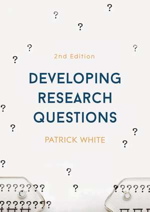 Developing Research Questions de Patrick White