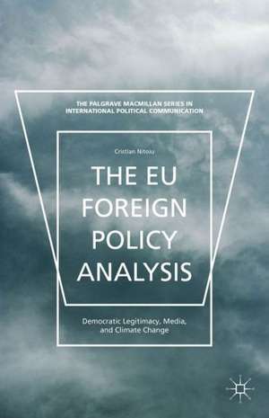 The EU Foreign Policy Analysis: Democratic Legitimacy, Media, and Climate Change de C. Nitoiu