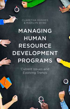 Managing Human Resource Development Programs: Current Issues and Evolving Trends de Claretha Hughes