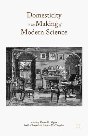 Domesticity in the Making of Modern Science de Donald L. Opitz