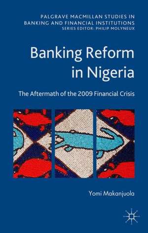 Banking Reform in Nigeria: The Aftermath of the 2009 Financial Crisis de Y. Makanjuola