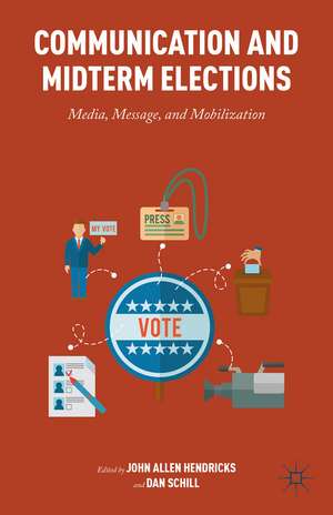 Communication and Midterm Elections: Media, Message, and Mobilization de John Allen Hendricks