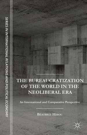 The Bureaucratization of the World in the Neoliberal Era: An International and Comparative Perspective de B. Hibou