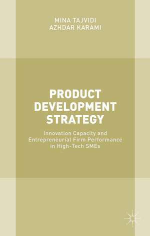 Product Development Strategy: Innovation Capacity and Entrepreneurial Firm Performance in High-Tech SMEs de Mina Tajvidi