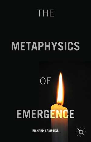 The Metaphysics of Emergence de R. Campbell