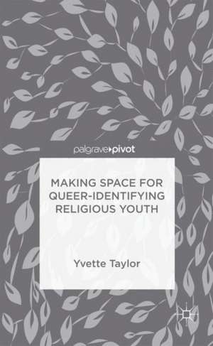 Making Space for Queer-Identifying Religious Youth de Yvette Taylor