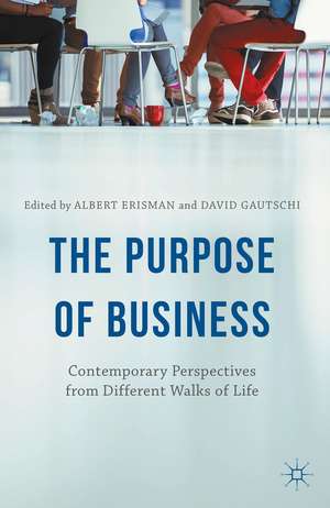 The Purpose of Business: Contemporary Perspectives from Different Walks of Life de Albert Erisman