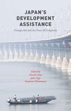 Japan’s Development Assistance: Foreign Aid and the Post-2015 Agenda de Yasutami Shimomura