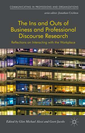 The Ins and Outs of Business and Professional Discourse Research: Reflections on Interacting with the Workplace de Glen Alessi