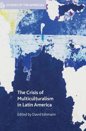 The Crisis of Multiculturalism in Latin America de David Lehmann