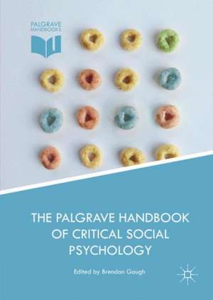 The Palgrave Handbook of Critical Social Psychology de Brendan Gough