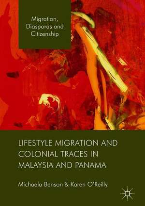 Lifestyle Migration and Colonial Traces in Malaysia and Panama de Michaela Benson