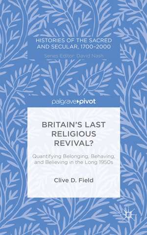 Britain’s Last Religious Revival?: Quantifying Belonging, Behaving, and Believing in the Long 1950s de C. Field