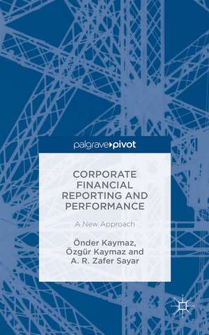 Corporate Financial Reporting and Performance: A New Approach de Önder Kaymaz