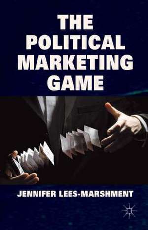 The Political Marketing Game de J. Lees-Marshment