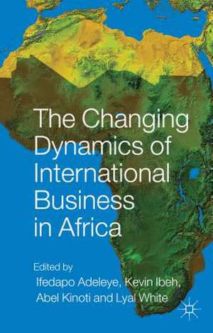 The Changing Dynamics of International Business in Africa de I. Adeleye