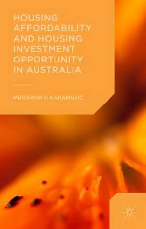 Housing Affordability and Housing Investment Opportunity in Australia de Muharem Karamujic