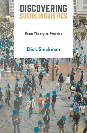 Discovering Sociolinguistics: From Theory to Practice de Dick Smakman