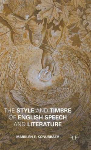 The Style and Timbre of English Speech and Literature de Marklen E. Konurbaev