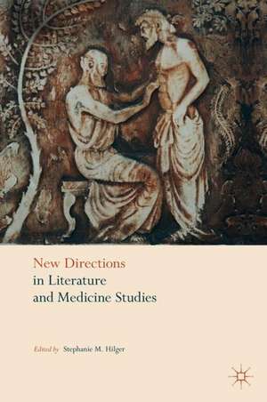 New Directions in Literature and Medicine Studies de Stephanie M. Hilger