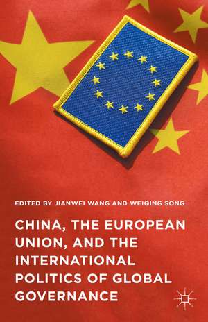 China, the European Union, and the International Politics of Global Governance de Jianwei Wang