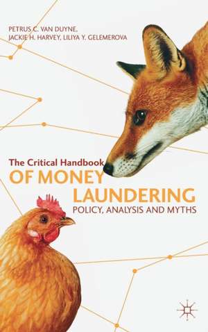 The Critical Handbook of Money Laundering: Policy, Analysis and Myths de Petrus C. van Duyne