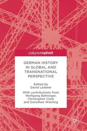 German History in Global and Transnational Perspective de David Lederer