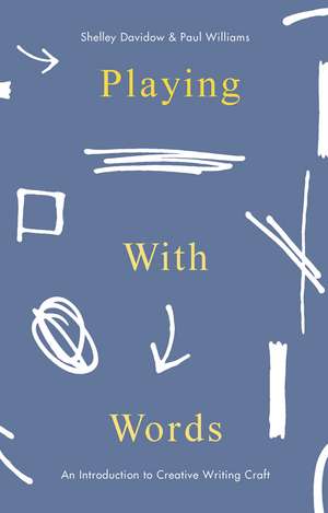 Playing With Words: A Introduction to Creative Craft de Dr Shelley Davidow