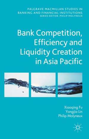 Bank Competition, Efficiency and Liquidity Creation in Asia Pacific de N. Genetay