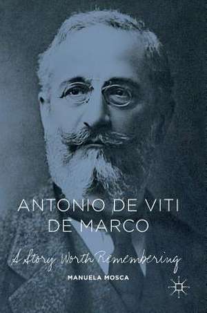 Antonio de Viti de Marco: A Story Worth Remembering de Manuela Mosca