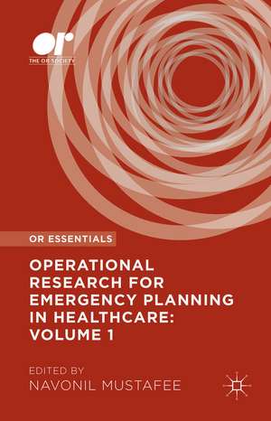 Operational Research for Emergency Planning in Healthcare: Volume 1 de Navonil Mustafee