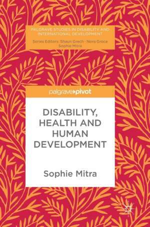 Disability, Health and Human Development de Sophie Mitra