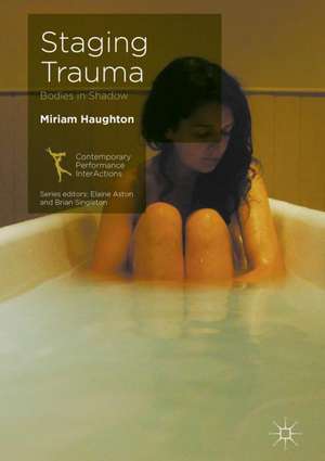 Staging Trauma: Bodies in Shadow de Miriam Haughton