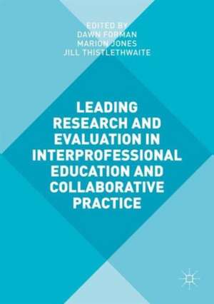 Leading Research and Evaluation in Interprofessional Education and Collaborative Practice de Dawn Forman