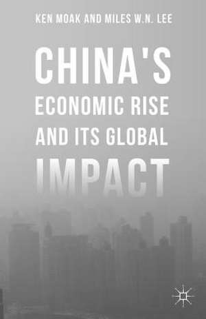 China's Economic Rise and Its Global Impact de Ken Moak