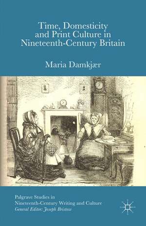 Time, Domesticity and Print Culture in Nineteenth-Century Britain de M. Damkjær