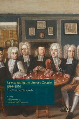 Re-evaluating the Literary Coterie, 1580–1830: From Sidney to Blackwood's de Will Bowers