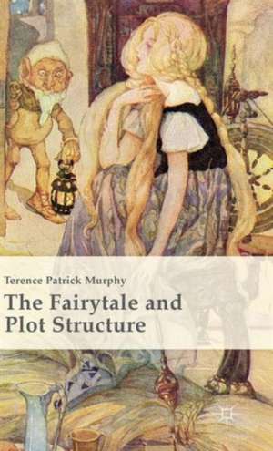 The Fairytale and Plot Structure de Terence Patrick Murphy