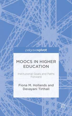 MOOCs in Higher Education: Institutional Goals and Paths Forward de F. Hollands