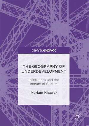 The Geography of Underdevelopment: Institutions and the Impact of Culture de Mariam Khawar