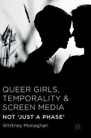 Queer Girls, Temporality and Screen Media: Not ‘Just a Phase’ de Whitney Monaghan