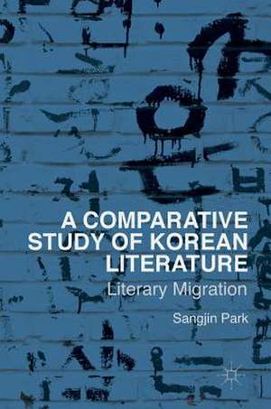 A Comparative Study of Korean Literature: Literary Migration de Sang-Jin Park