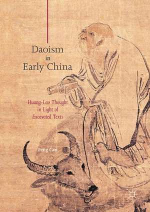 Daoism in Early China: Huang-Lao Thought in Light of Excavated Texts de Feng Cao